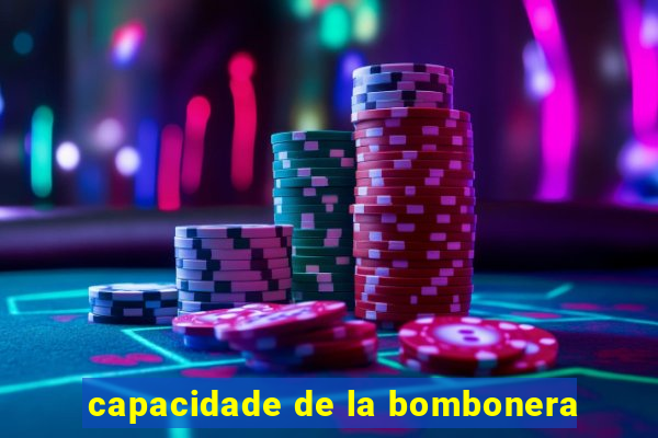 capacidade de la bombonera